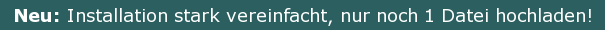 Neu: Installation stark vereinfacht, nur noch 1 Datei hochladen!